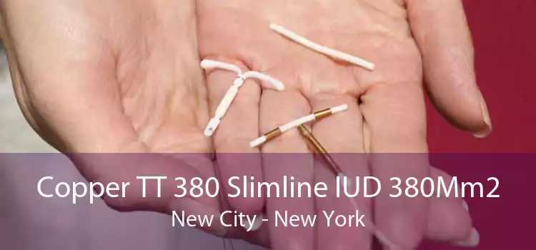 Copper TT 380 Slimline IUD 380Mm2 New City - New York