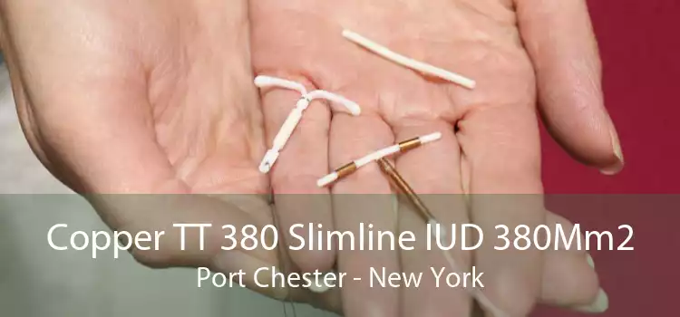 Copper TT 380 Slimline IUD 380Mm2 Port Chester - New York