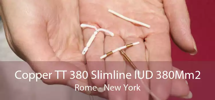 Copper TT 380 Slimline IUD 380Mm2 Rome - New York