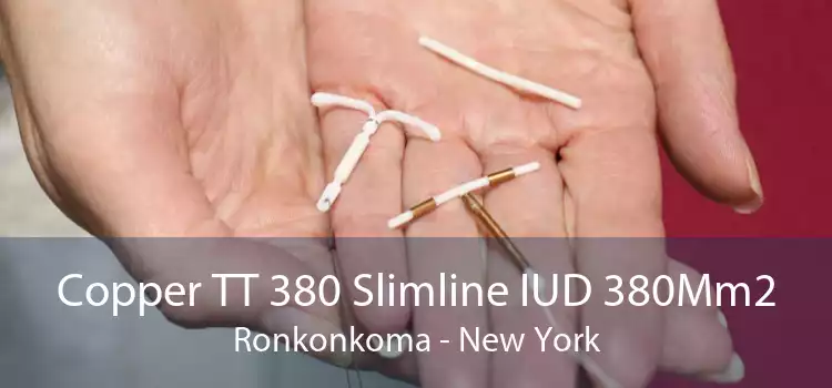 Copper TT 380 Slimline IUD 380Mm2 Ronkonkoma - New York