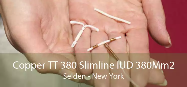 Copper TT 380 Slimline IUD 380Mm2 Selden - New York