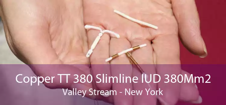 Copper TT 380 Slimline IUD 380Mm2 Valley Stream - New York