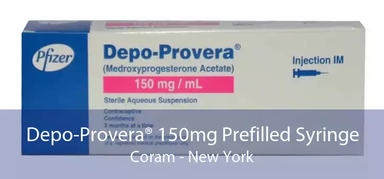 Depo-Provera® 150mg Prefilled Syringe Coram - New York