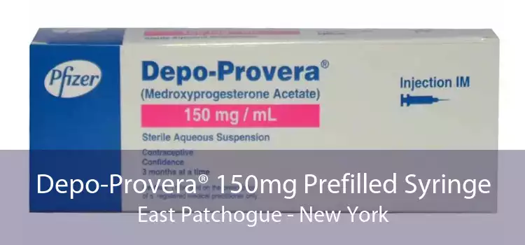 Depo-Provera® 150mg Prefilled Syringe East Patchogue - New York