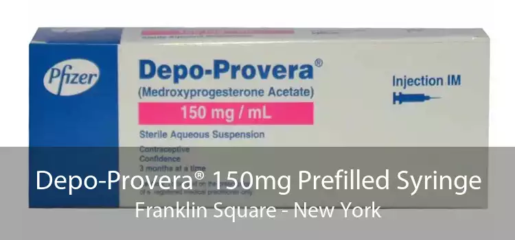 Depo-Provera® 150mg Prefilled Syringe Franklin Square - New York