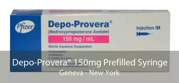 Depo-Provera® 150mg Prefilled Syringe Geneva - New York