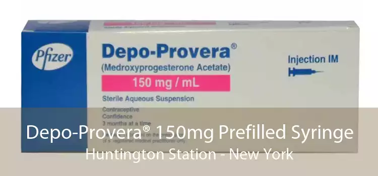 Depo-Provera® 150mg Prefilled Syringe Huntington Station - New York
