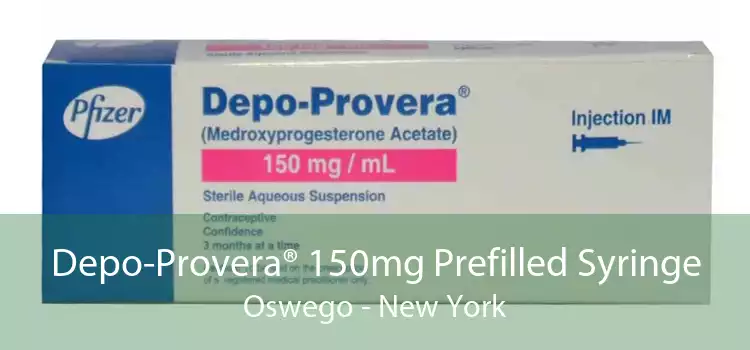 Depo-Provera® 150mg Prefilled Syringe Oswego - New York