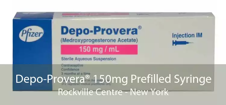 Depo-Provera® 150mg Prefilled Syringe Rockville Centre - New York