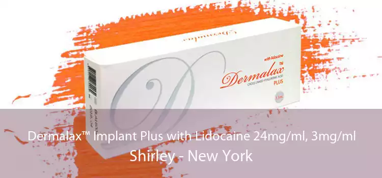 Dermalax™ Implant Plus with Lidocaine 24mg/ml, 3mg/ml Shirley - New York