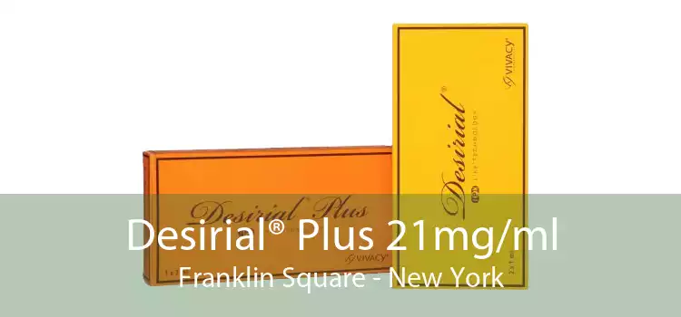 Desirial® Plus 21mg/ml Franklin Square - New York