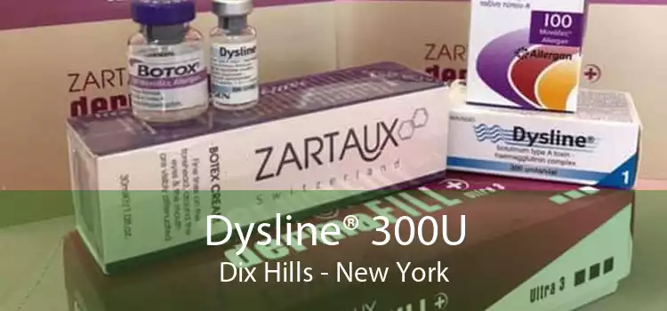Dysline® 300U Dix Hills - New York