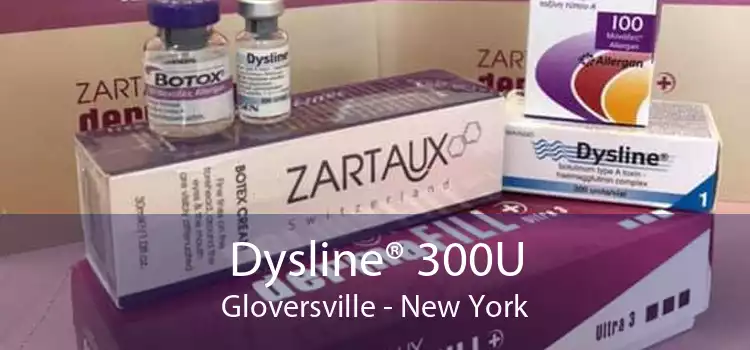 Dysline® 300U Gloversville - New York