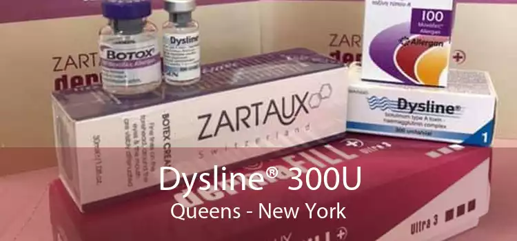 Dysline® 300U Queens - New York