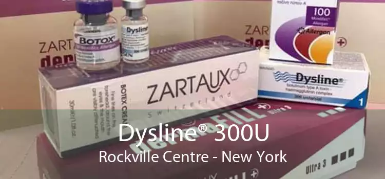 Dysline® 300U Rockville Centre - New York