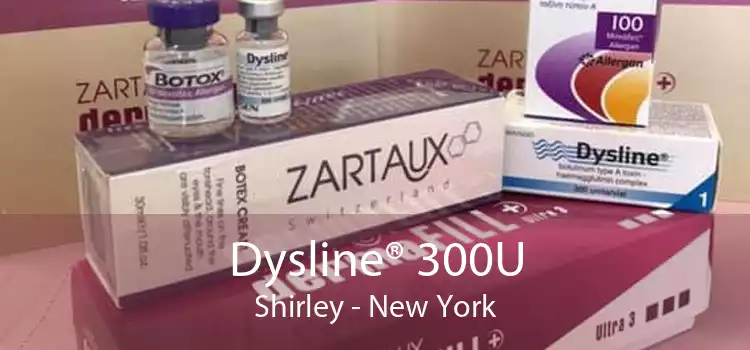 Dysline® 300U Shirley - New York