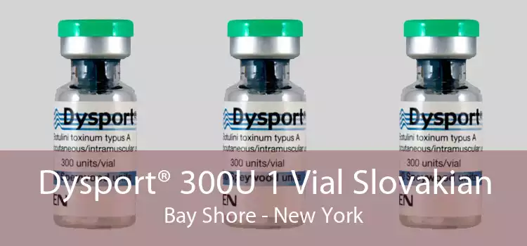 Dysport® 300U 1 Vial Slovakian Bay Shore - New York