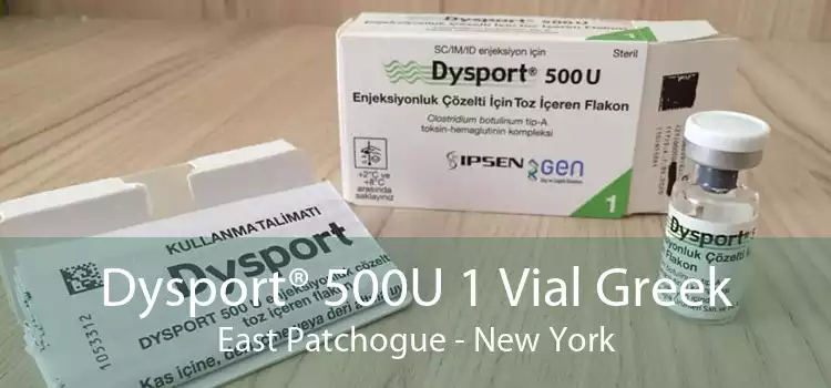 Dysport® 500U 1 Vial Greek East Patchogue - New York