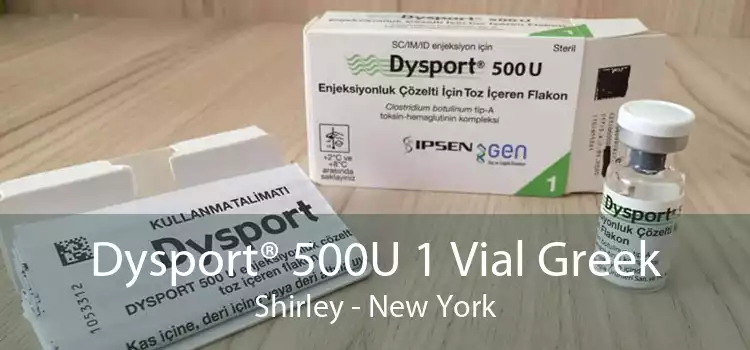 Dysport® 500U 1 Vial Greek Shirley - New York