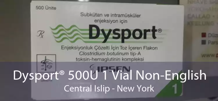 Dysport® 500U 1 Vial Non-English Central Islip - New York
