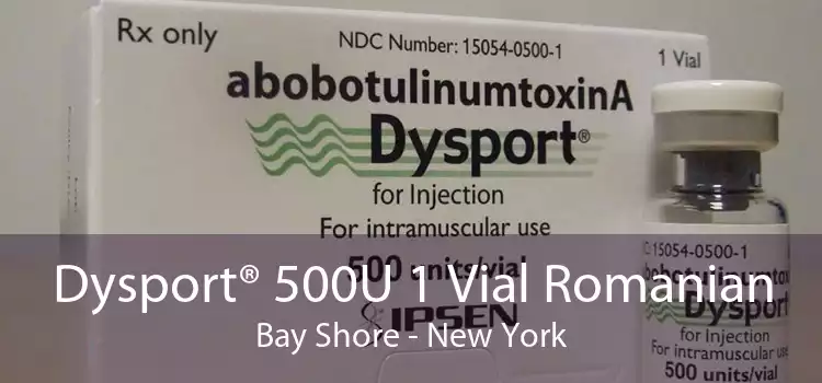 Dysport® 500U 1 Vial Romanian Bay Shore - New York