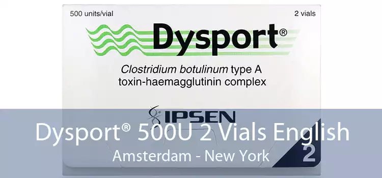 Dysport® 500U 2 Vials English Amsterdam - New York
