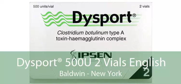 Dysport® 500U 2 Vials English Baldwin - New York
