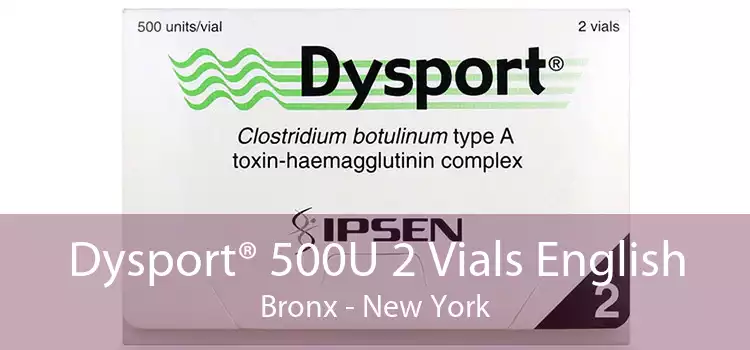 Dysport® 500U 2 Vials English Bronx - New York