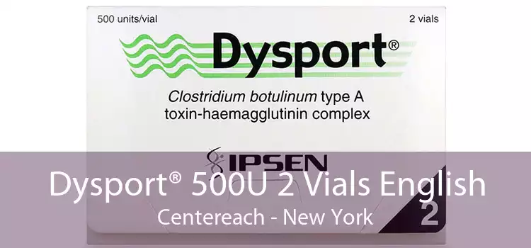 Dysport® 500U 2 Vials English Centereach - New York