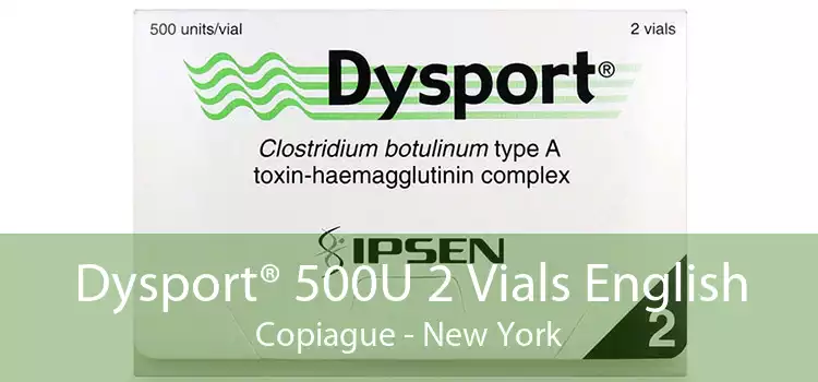 Dysport® 500U 2 Vials English Copiague - New York