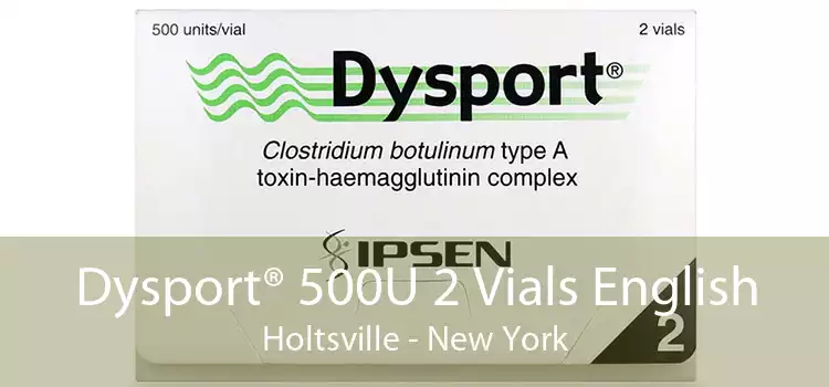 Dysport® 500U 2 Vials English Holtsville - New York