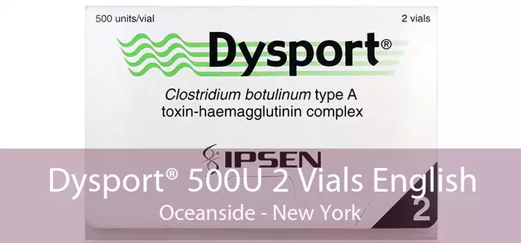 Dysport® 500U 2 Vials English Oceanside - New York