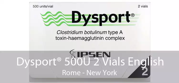 Dysport® 500U 2 Vials English Rome - New York