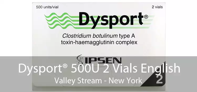 Dysport® 500U 2 Vials English Valley Stream - New York