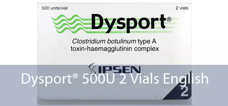 Dysport® 500U 2 Vials English 