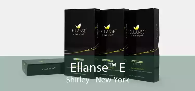 Ellanse™ E Shirley - New York