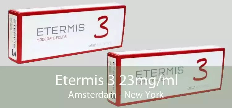 Etermis 3 23mg/ml Amsterdam - New York