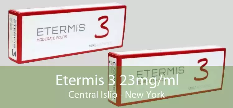 Etermis 3 23mg/ml Central Islip - New York