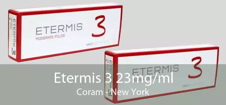 Etermis 3 23mg/ml Coram - New York