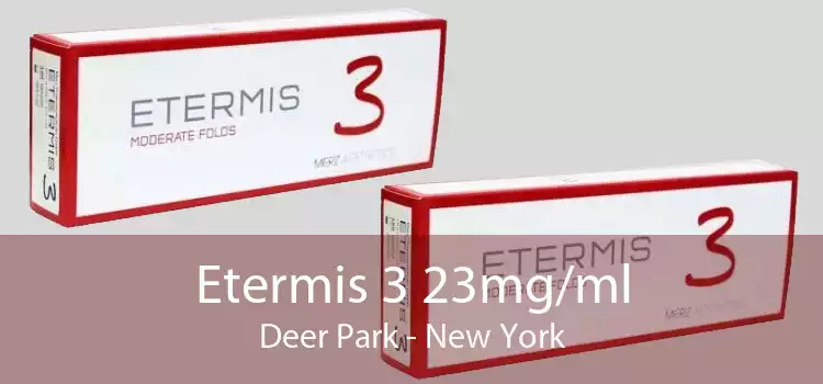 Etermis 3 23mg/ml Deer Park - New York