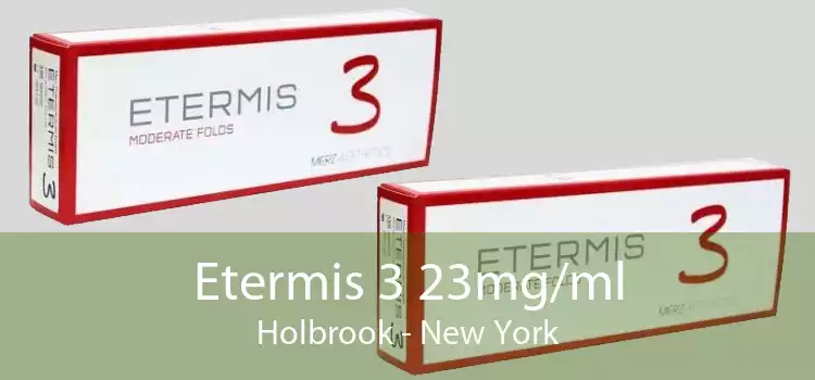 Etermis 3 23mg/ml Holbrook - New York