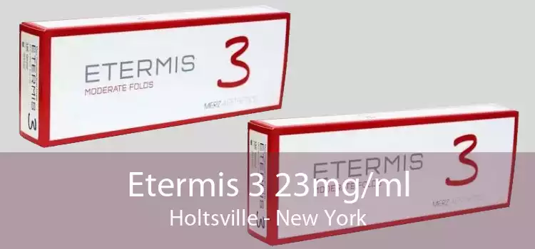 Etermis 3 23mg/ml Holtsville - New York