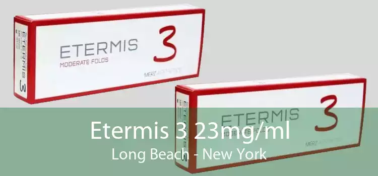 Etermis 3 23mg/ml Long Beach - New York