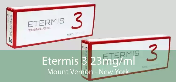 Etermis 3 23mg/ml Mount Vernon - New York