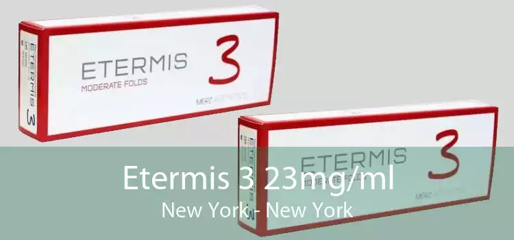 Etermis 3 23mg/ml New York - New York