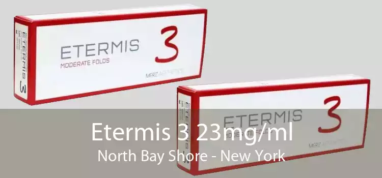 Etermis 3 23mg/ml North Bay Shore - New York