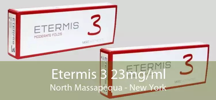 Etermis 3 23mg/ml North Massapequa - New York
