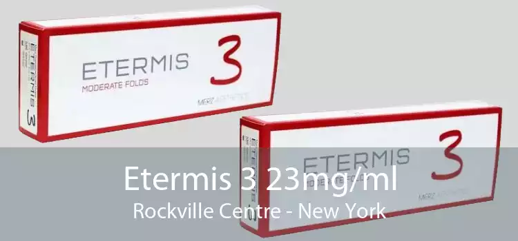 Etermis 3 23mg/ml Rockville Centre - New York