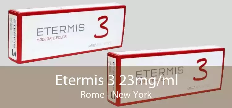 Etermis 3 23mg/ml Rome - New York