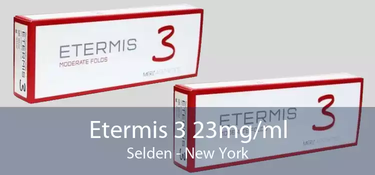 Etermis 3 23mg/ml Selden - New York